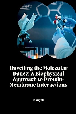Unveiling the Molecular Dance: A Biophysical Approach to Protein-Membrane Interactions