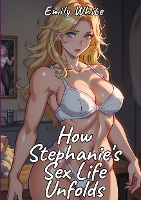 How Stephanie's Sex Life Unfolds