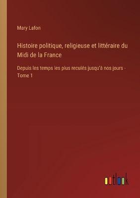 Histoire politique, religieuse et litt�raire du Midi de la France