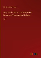 Stray Pearls. Memoirs of Margaret de Ribaumont, Viscountess of Bellaise