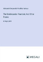 The Bakchesarian Fountain; And Other Poems