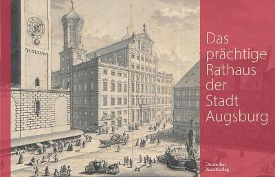 Das prächtige Rathaus der Stadt Augsburg