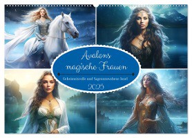 Avalons magische Frauen. Geheimnisvolle und Sagenumwobene Insel (Wandkalender 2025 DIN A2 quer), CALVENDO Monatskalender