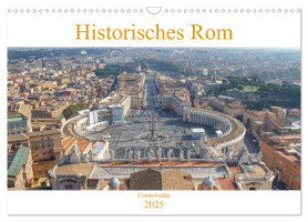 Historisches Rom (Wandkalender 2025 DIN A3 quer), CALVENDO Monatskalender