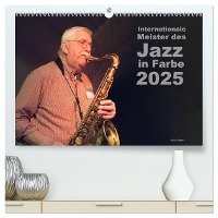Internationale Meister des Jazz in Farbe (hochwertiger Premium Wandkalender 2025 DIN A2 quer), Kunstdruck in Hochglanz