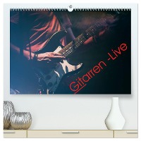 Gitarren - Live (hochwertiger Premium Wandkalender 2025 DIN A2 quer), Kunstdruck in Hochglanz