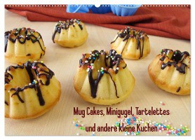 Mug Cakes, Minigugel, Tartelettes und andere kleine Kuchen (Wandkalender 2025 DIN A2 quer), CALVENDO Monatskalender