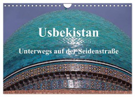 Usbekistan - Unterwegs auf der Seidenstraße (Wandkalender 2025 DIN A4 quer), CALVENDO Monatskalender