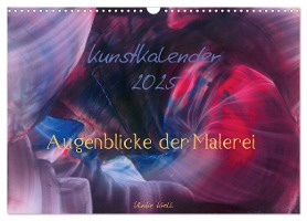 Kunstkalender 2025 - Augenblicke der Malerei (Wandkalender 2025 DIN A3 quer), CALVENDO Monatskalender