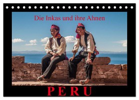 Peru, die Inkas und ihre Ahnen (Tischkalender 2025 DIN A5 quer), CALVENDO Monatskalender