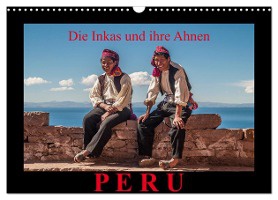 Peru, die Inkas und ihre Ahnen (Wandkalender 2025 DIN A3 quer), CALVENDO Monatskalender