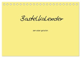 Bastelkalender - Gelb (Tischkalender 2025 DIN A5 quer), CALVENDO Monatskalender