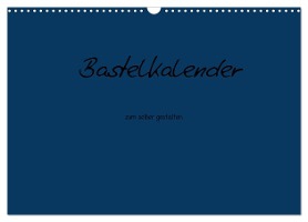 Bastelkalender - Dunkelblau (Wandkalender 2025 DIN A3 quer), CALVENDO Monatskalender