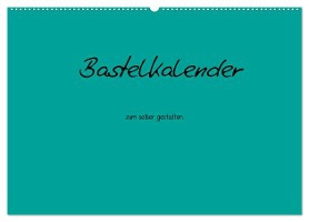 Bastelkalender - Türkis (Wandkalender 2025 DIN A2 quer), CALVENDO Monatskalender