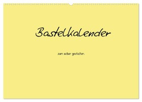 Bastelkalender - Gelb (Wandkalender 2025 DIN A2 quer), CALVENDO Monatskalender