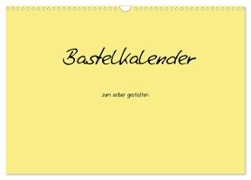 Bastelkalender - Gelb (Wandkalender 2025 DIN A3 quer), CALVENDO Monatskalender