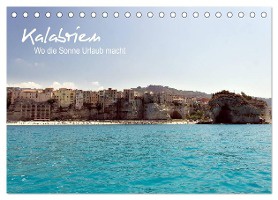 Kalabrien: Wo die Sonne Urlaub macht (Tischkalender 2025 DIN A5 quer), CALVENDO Monatskalender