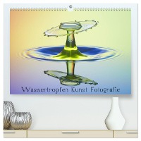 Wassertropfen Kunst Fotografie (hochwertiger Premium Wandkalender 2025 DIN A2 quer), Kunstdruck in Hochglanz