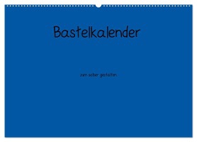 Bastelkalender - Blau (Wandkalender 2025 DIN A2 quer), CALVENDO Monatskalender