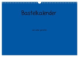 Bastelkalender - Blau (Wandkalender 2025 DIN A3 quer), CALVENDO Monatskalender