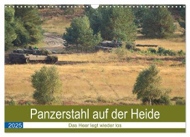 Panzerstahl auf der Heide ¿ Das Heer legt wieder los (Wandkalender 2025 DIN A3 quer), CALVENDO Monatskalender