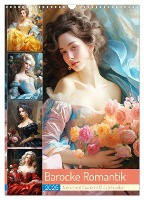 Barocke Romantik. Anmut und Grazie im 17. Jahrhundert (Wandkalender 2025 DIN A3 hoch), CALVENDO Monatskalender