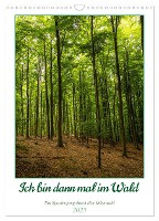 Ich bin dann mal im Wald (Wandkalender 2025 DIN A3 hoch), CALVENDO Monatskalender