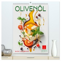 Olivenöl lecker und gesund (hochwertiger Premium Wandkalender 2025 DIN A2 hoch), Kunstdruck in Hochglanz