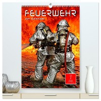 Feuerwehr - der Kalender (hochwertiger Premium Wandkalender 2025 DIN A2 hoch), Kunstdruck in Hochglanz