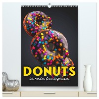 Donuts - Die runden Gaumenfreuden. (hochwertiger Premium Wandkalender 2025 DIN A2 hoch), Kunstdruck in Hochglanz