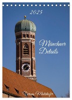 Münchner Details (Tischkalender 2025 DIN A5 hoch), CALVENDO Monatskalender