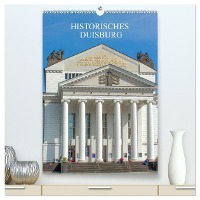 Historisches Duisburg (hochwertiger Premium Wandkalender 2025 DIN A2 hoch), Kunstdruck in Hochglanz