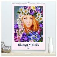 Blumen Melodie (hochwertiger Premium Wandkalender 2025 DIN A2 hoch), Kunstdruck in Hochglanz