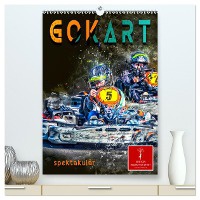 Gokart spektakulär (hochwertiger Premium Wandkalender 2025 DIN A2 hoch), Kunstdruck in Hochglanz