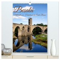 Besalú - Mittelalter im Hinterland der Costa Brava (hochwertiger Premium Wandkalender 2025 DIN A2 hoch), Kunstdruck in Hochglanz