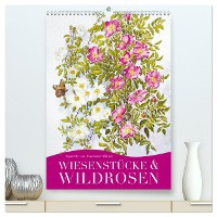 Wiesenstücke & Wildrosen (hochwertiger Premium Wandkalender 2025 DIN A2 hoch), Kunstdruck in Hochglanz