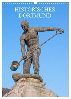 Historisches Dortmund (Wandkalender 2025 DIN A3 hoch), CALVENDO Monatskalender