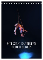 Mit Zirkusartisten durch Berlin (Tischkalender 2025 DIN A5 hoch), CALVENDO Monatskalender