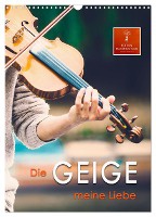 Die Geige meine Liebe (Wandkalender 2025 DIN A3 hoch), CALVENDO Monatskalender