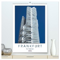 Frankfurt Turmvisionen (hochwertiger Premium Wandkalender 2025 DIN A2 hoch), Kunstdruck in Hochglanz