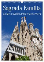 Sagrada Família - Gaudís unvollendetes Meisterwerk (Wandkalender 2025 DIN A3 hoch), CALVENDO Monatskalender