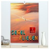 Segelfliegen - einfach Spaß (hochwertiger Premium Wandkalender 2025 DIN A2 hoch), Kunstdruck in Hochglanz