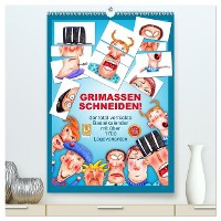 GRIMASSEN SCHNEIDEN! (hochwertiger Premium Wandkalender 2025 DIN A2 hoch), Kunstdruck in Hochglanz