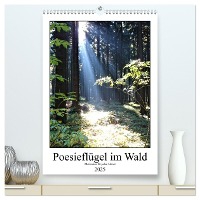 Poesieflügel im Wald (hochwertiger Premium Wandkalender 2025 DIN A2 hoch), Kunstdruck in Hochglanz