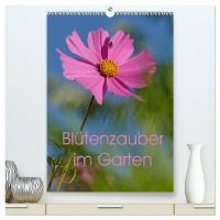 Blütenzauber im Garten (hochwertiger Premium Wandkalender 2025 DIN A2 hoch), Kunstdruck in Hochglanz