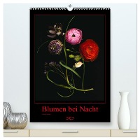 Blumen bei Nacht (hochwertiger Premium Wandkalender 2025 DIN A2 hoch), Kunstdruck in Hochglanz