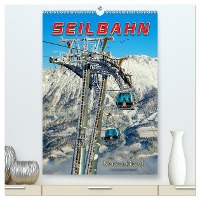 Nervenkitzel Seilbahn (hochwertiger Premium Wandkalender 2025 DIN A2 hoch), Kunstdruck in Hochglanz
