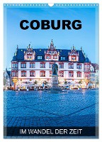 Coburg - im Wandel der Zeit (Wandkalender 2025 DIN A3 hoch), CALVENDO Monatskalender