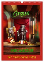 Der mechanische Zirkus (Wandkalender 2025 DIN A3 hoch), CALVENDO Monatskalender