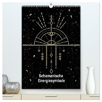 Schamanische Energiesymbole (hochwertiger Premium Wandkalender 2025 DIN A2 hoch), Kunstdruck in Hochglanz